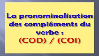 La pronominalisation  COD et COI  Les pronoms compléments dobjet direct et indirect [upl. by Zachar]