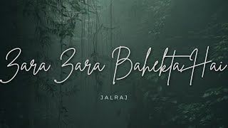 Zara Zara Bahekta Hai  Song Lyrics JalRaj  RHTDM  Male Version  Latest Hindi Cover 2024 [upl. by Heyde667]