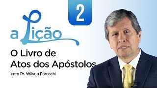 A Lição • O Livro de Atos dos Apóstolos 2 [upl. by Orecul]