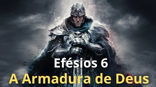 A ARMADURA DE DEUS EFÉSIOS 6 [upl. by Gatian]