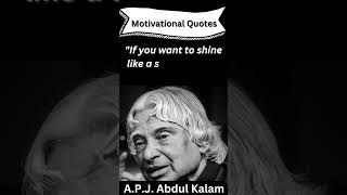 quotIf you want to shine like a sun first burn like a sun Dr APJ Abdul Kalam  Motivational quotes [upl. by Abby]