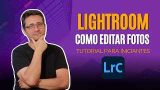 Como editar fotos no Lightroom Classic  Tutorial de Lightroom [upl. by Hecklau222]