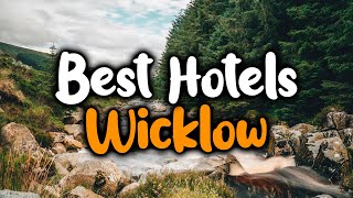 Best Hotels In Wicklow  For Families Couples Work Trips Luxury amp Budget [upl. by Rellim]