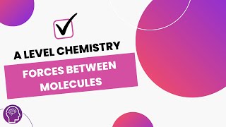 Forces between Molecules  A Level Chemistry  OCR AQA Edexcel [upl. by Dinesh]