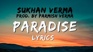 PARADISE  LYRICAL VIDEO  SUKHAN VERMA  sdastudios [upl. by Leisam479]