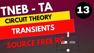 Lec 13  Transients  Source free RC network  Circuit Theory for TN  TNEB Technical Assistant [upl. by Annaeirb910]