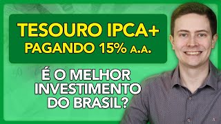 💰 TESOURO IPCA PAGANDO 15 AA É O MELHOR INVESTIMENTO DO BRASIL SAIBA TUDO [upl. by Hymen214]