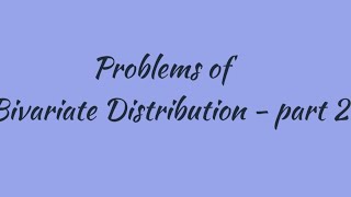 Problems of Bivariate Distribution  part 2 [upl. by Pacifa]