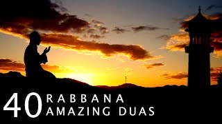 40 RABBANA  POWERFUL DUAS FROM THE QURAN  أدعية من القرآن [upl. by Aluk]