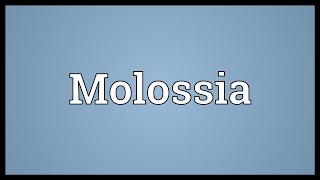 Molossia Meaning [upl. by Ayle]