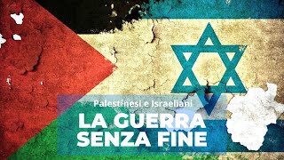 Israele e Palestina breve storia di un conflitto senza fine [upl. by Nyvek70]