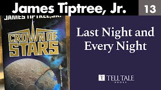 James Tiptree Jr 13 Last Night and Every Night [upl. by Braunstein]