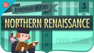 The Northern Renaissance Crash Course European History 3 [upl. by Ahtebat]