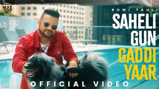 Saheli Gun Gaddi Yaar Official Music Video  Romi Tahli  Latest Punjabi Song 2024 [upl. by Cyrus860]