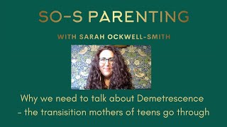 Why we need to talk about Demetrescence  the motherhood transition that comes with raising teens [upl. by Arhaz]