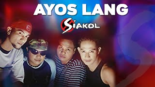 AYOS LANG  Siakol Lyric Video OPM [upl. by O'Doneven]