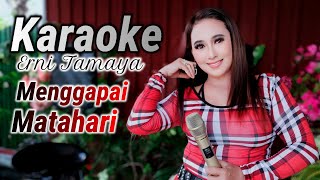 MENGGAPAI MATAHARI KARAOKE DUET ERNI TAMAYA NEW [upl. by Doran]