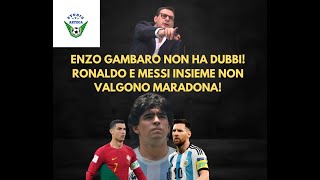 DIEGO ARMANDO MARADONA PER ENZO GAMBARO VALE 10 VOLTE MESSI E CRISTIANO RONALDO [upl. by Yentruoc]