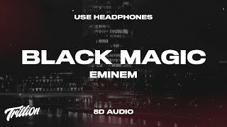 Eminem  Black Magic Lyrics ft Skylar Grey  8D AUDIO 🎧 [upl. by Assila605]