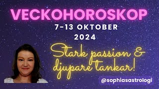 Sophias Astrologi VECKOHOROSKOP 7  13 OKT 2024 STARK PASSION amp DJUPARE TANKAR [upl. by Alhsa]