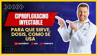 🔴 CIPROFLOXACINO INYECTABLE Qué es y Para qué Sirve el Ciprofloxacino Dosis y Cómo se Aplica [upl. by Painter]