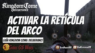 Cómo CONSEGUIR UN GRAN ARCO y ACTIVAR LA RETÍCULA de apuntado  Kingdom Come Deliverance [upl. by Shamus]