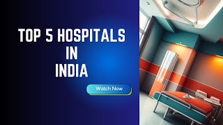 Top 5 best hospitals in India according to Newsweeks Worlds Best Hospitals 2023 ranking [upl. by Mateusz]