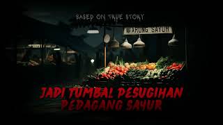 Jadi Tumbal Pesugihan Pedagang Sayur [upl. by Gaskins137]