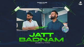 Jatt Badnam Official Video  Dilber  Thind  Latest Punjabi Song 2024 [upl. by Dnalra]