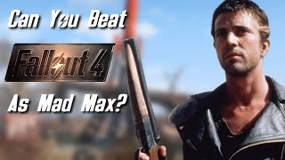 Can You Beat Fallout 4 as Mad Max [upl. by Odetta]