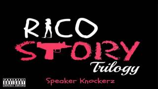 Speaker Knockerz  Rico Story Trilogy Lyrics [upl. by Schlosser]