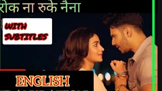 ROKE NA RUKE NAINA  Arijit Singh  ENGLISH TRANSLATION SONG ❤️ LOVE SONG [upl. by Gustavo812]