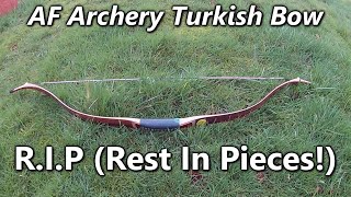 Archery AF Archery Turkish Bow RIP Rest In Pieces [upl. by Atiuqet219]