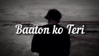 Baaton ko Teri Song   Slowed  Reverb SED Song Arijit Singh [upl. by Bluefield]