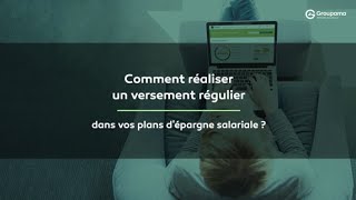 Comment réaliser un versement régulier dans vos plans dépargne salariale [upl. by Niassuh247]