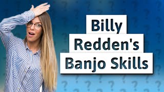 Can Billy Redden play banjo [upl. by Zuzana]