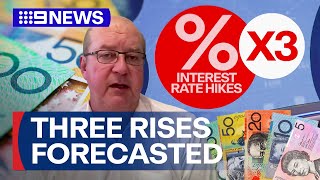 Three rates rises forecasted for Australia by high respected economist  9 News Australia [upl. by Eustace]