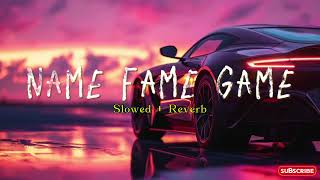 NAME FAME GAME  Slowed amp Reverb  Byg Byrd  New Punjabi Song 2024 [upl. by Sadonia]