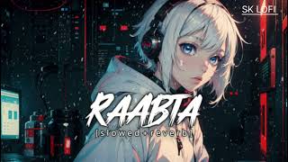 RAABTA –Slowed amp Reverb  Arjit Singh  Agent vinod  SK LOFI [upl. by Nashbar]