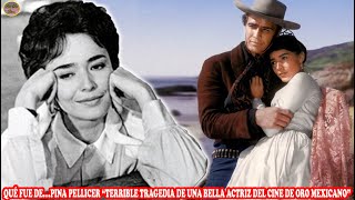 QUÉ FUE DE… PINA PELLICER “TERRIBLE TRAGEDIA DE UNA BELLA ACTRIZ DEL CINE DE ORO MEXICANO” [upl. by Brine]