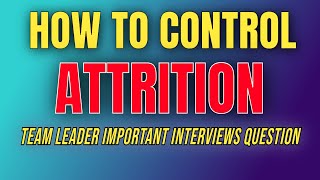 How to control attrition Team Leader interview questions  Team Leader Interview Question and Answer [upl. by Alaikim]