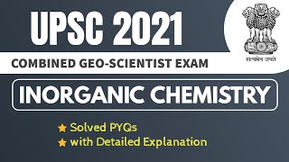 UPSC 2021 Inorganic Chemistry Solved PYQs  Combined GeoScientist Exam  Detailed Explanation [upl. by Urquhart]