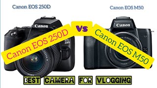 Best camera for vloggerCanon EOS 250D vs Canon EOS M50 Canon Camera [upl. by Weihs]