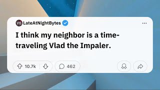 My Neighbor is a TimeTraveling Vlad the Impaler [upl. by Trescott638]