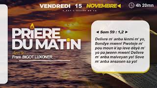 PRIERE DU MATIN  VENDREDI 15 NOVEMBRE 2024  DELIVREM NAN MEN ENMI YO SEIGNe  Fr BIGOT LUXONER [upl. by Assirual]