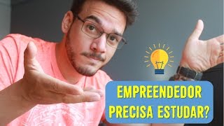 Empreendedor Precisa Estudar [upl. by Buckels]