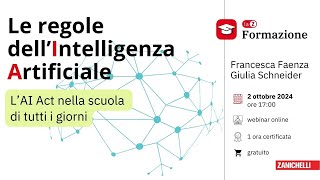 Webinar  Le regole dell’Intelligenza Artificiale  LAI Act nella scuola di tutti i giorni [upl. by Names504]