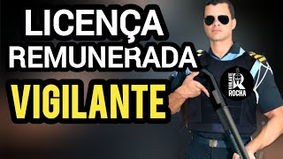 Notícia Importante  Vigilante tem Direito a Licença Remunerada entenda [upl. by Lydie]