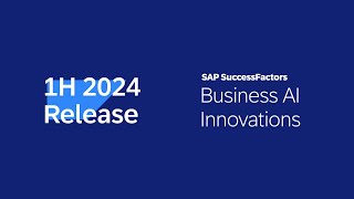 SAP SuccessFactors 1H 2024 Release Highlights  Business AI [upl. by Johansen]