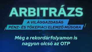 Még a rekordárfolyamon is nagyon olcsó az OTP  VG Arbitrázs [upl. by Kattie]